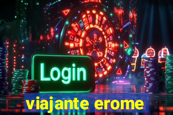 viajante erome